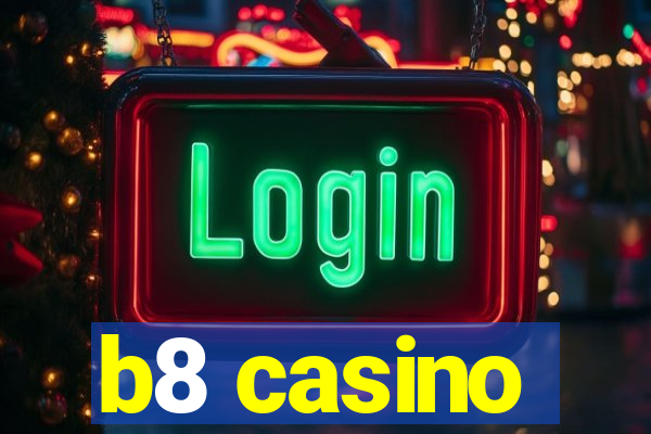 b8 casino